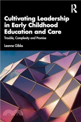 Cultivating Leadership in Early Childhood Education and Care：Trouble, Complexity and Promise