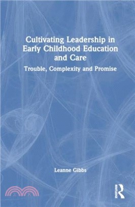 Cultivating Leadership in Early Childhood Education and Care：Trouble, Complexity and Promise