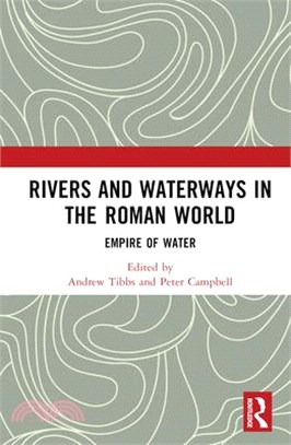 Rivers and Waterways in the Roman World: Empire of Water