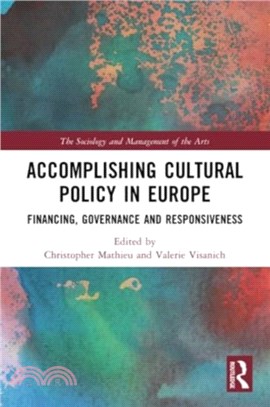 Accomplishing Cultural Policy in Europe：Financing, Governance and Responsiveness