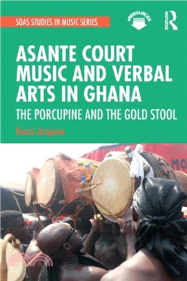 Asante Court Music and Verbal Arts in Ghana：The Porcupine and the Gold Stool