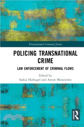 Policing Transnational Crime：Law Enforcement of Criminal Flows