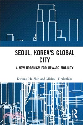 Seoul, Korea's Global City：A New Urbanism for Upward Mobility