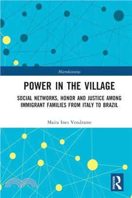 Power in the Village：Social Networks, Honor and Justice among Immigrant Families from Italy to Brazil