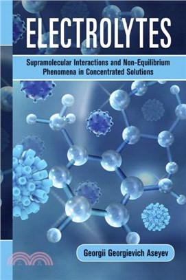 Electrolytes：Supramolecular Interactions and Non-Equilibrium Phenomena in Concentrated Solutions