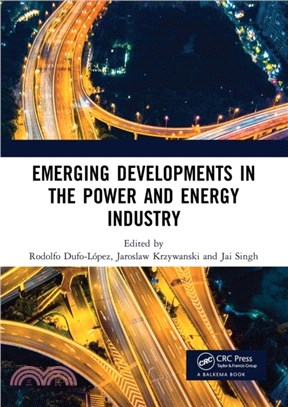 Emerging Developments in the Power and Energy Industry：Proceedings of the 11th Asia-Pacific Power and Energy Engineering Conference (APPEEC 2019), April 19-21, 2019, Xiamen, China