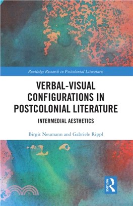 Verbal-Visual Configurations in Postcolonial Literature：Intermedial Aesthetics