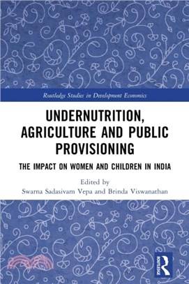 Undernutrition, Agriculture and Public Provisioning：The Impact on Women and Children in India