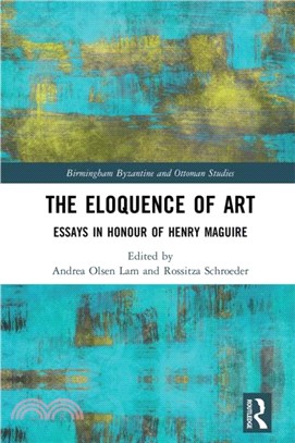 The Eloquence of Art：Essays in Honour of Henry Maguire