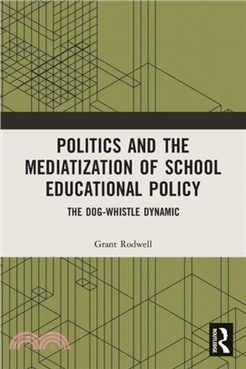 Politics and the Mediatization of School Educational Policy：The Dog-Whistle Dynamic