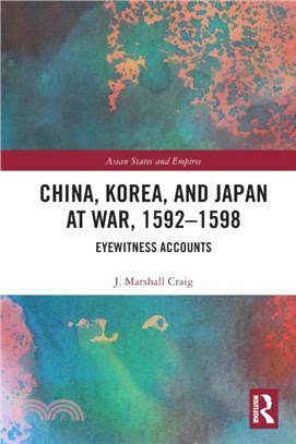 China, Korea & Japan at War, 1592-1598：Eyewitness Accounts