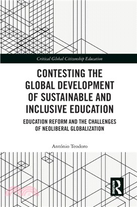 Contesting the Global Development of Sustainable and Inclusive Education：Education Reform and the Challenges of Neoliberal Globalization