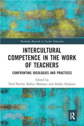 Intercultural Competence in the Work of Teachers：Confronting Ideologies and Practices