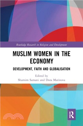 Muslim Women in the Economy：Development, Faith and Globalisation