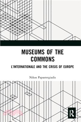Museums of the Commons：L'Internationale and the Crisis of Europe