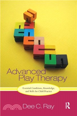 Advanced play therapy :  essential conditions, knowledge, and skills for child practice /