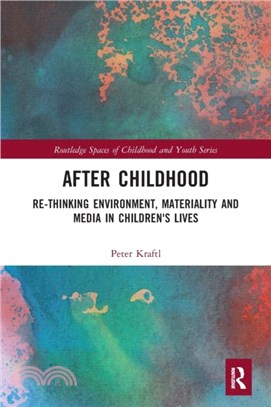 After Childhood：Re-thinking Environment, Materiality and Media in Children's Lives