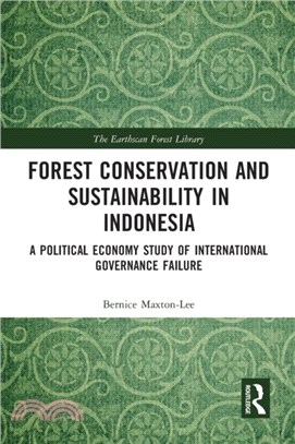 Forest Conservation and Sustainability in Indonesia：A Political Economy Study of International Governance Failure