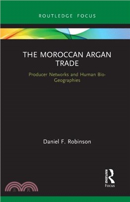 The Moroccan Argan Trade：Producer Networks and Human Bio-Geographies