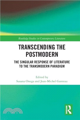 Transcending the Postmodern：The Singular Response of Literature to the Transmodern Paradigm
