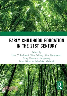 Early Childhood Education in the 21st Century：Proceedings of the 4th International Conference on Early Childhood Education (ICECE 2018), November 7, 2018, Bandung, Indonesia