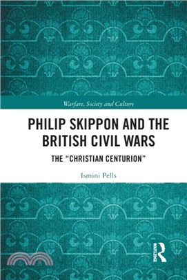 Philip Skippon and the British Civil Wars：The "Christian Centurion"