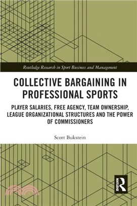 Collective Bargaining in Professional Sports：Player Salaries, Free Agency, Team Ownership, League Organizational Structures and the Power of Commissioners