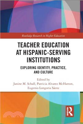 Teacher Education at Hispanic-Serving Institutions：Exploring Identity, Practice, and Culture