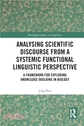 Analysing Scientific Discourse from A Systemic Functional Linguistic Perspective：A Framework for Exploring Knowledge Building in Biology