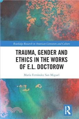 Trauma, Gender and Ethics in the Works of E.L. Doctorow