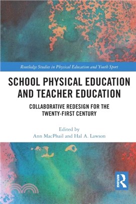 School Physical Education and Teacher Education：Collaborative Redesign for the 21st Century