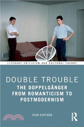 Double Trouble：The Doppelganger from Romanticism to Postmodernism