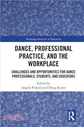 Dance, Professional Practice, and the Workplace：Challenges and Opportunities for Dance Professionals, Students, and Educators