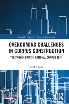 Overcoming Challenges in Corpus Construction：The Spoken British National Corpus 2014