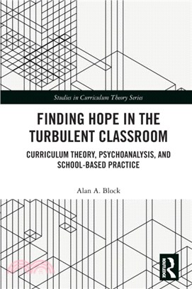 Finding Hope in the Turbulent Classroom：Curriculum Theory, Psychoanalysis, and School-Based Practice