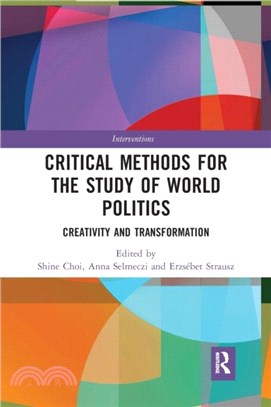 Critical Methods for the Study of World Politics：Creativity and Transformation