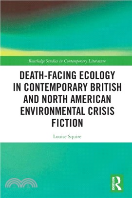 Death-Facing Ecology in Contemporary British and North American Environmental Crisis Fiction