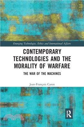 Contemporary Technologies and the Morality of Warfare：The War of the Machines