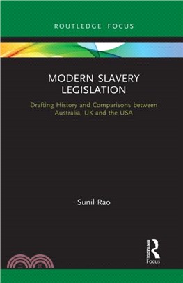 Modern Slavery Legislation：Drafting History and Comparisons between Australia, UK and the USA