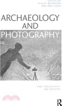 Archaeology and Photography：Time, Objectivity and Archive