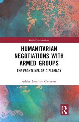 Humanitarian Negotiations with Armed Groups：The Frontlines of Diplomacy