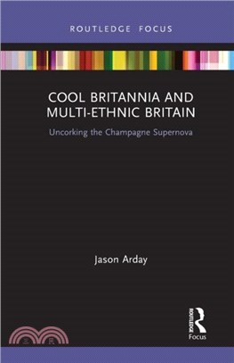 Cool Britannia and Multi-Ethnic Britain：Uncorking the Champagne Supernova