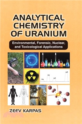 Analytical Chemistry of Uranium：Environmental, Forensic, Nuclear, and Toxicological Applications