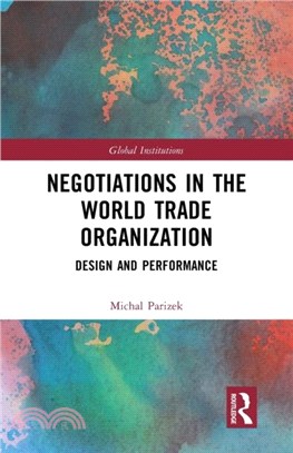 Negotiations in the World Trade Organization：Design and Performance