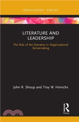 Literature and Leadership：The Role of the Narrative in Organizational Sensemaking