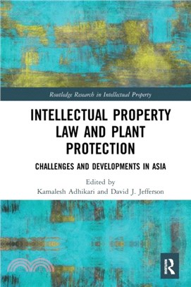 Intellectual Property Law and Plant Protection：Challenges and Developments in Asia