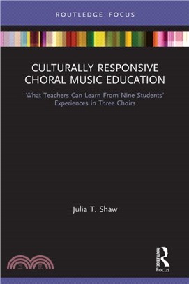 Culturally Responsive Choral Music Education：What Teachers Can Learn From Nine Students' Experiences in Three Choirs