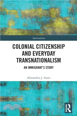 Colonial Citizenship and Everyday Transnationalism：An Immigrant's Story