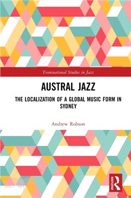 Austral Jazz：The Localization of a Global Music Form in Sydney