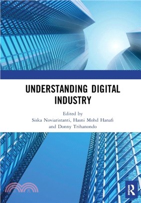 Understanding Digital Industry：Proceedings of the Conference on Managing Digital Industry, Technology and Entrepreneurship (CoMDITE 2019), July 10-11, 2019, Bandung, Indonesia